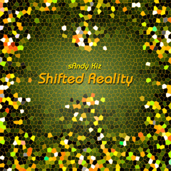 sAndy Kiz - Shifted reality (remastered)