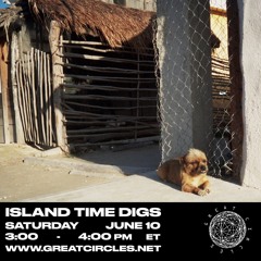 Island Time Digs w/ Xela - 10Jun2023