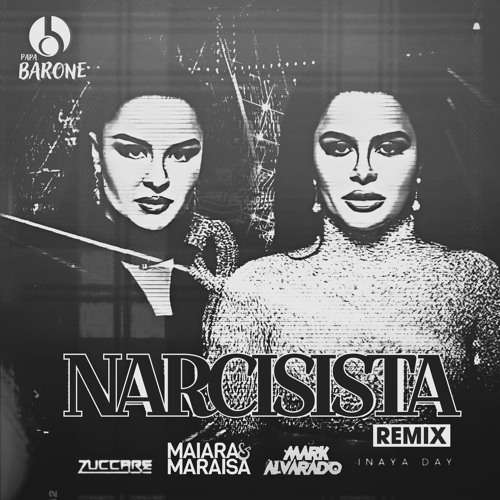 Maiara e Maraísa , Zuccare, Inaya Day , Mark Alvarado - Narcisista, Movin Up (Papa Barone Bootleg)