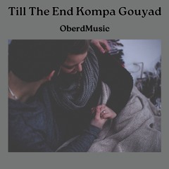 Till The End Kompa Gouyad By OberdMusic