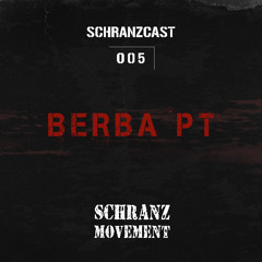 SCHRANZCAST 005 - Berba PT - Schranz Movement