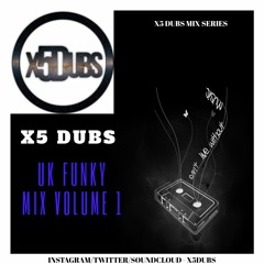 X5 Dubs Mix Series Volume 1 (UK Funky)