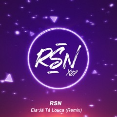 Ela Já Tá Louca (RSN Remix)