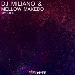 DJ Miliano & Mellow Makedo - My Life