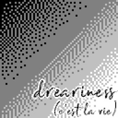 Dreariness (C'est La Vie)