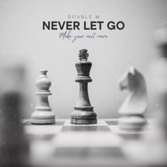 Double M - Never Let Go
