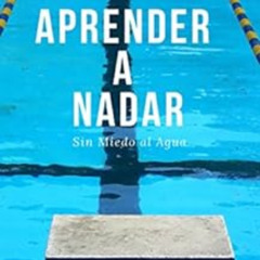 [Free] EBOOK 💞 Aprender a Nadar: Sin Miedo al Agua (Spanish Edition) by Juan Pablo