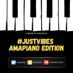 #JustVibes Amapiano Edition Mix by DJ TK