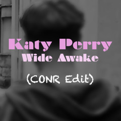 Katy Perry - Wide Awake (CONR Edit)