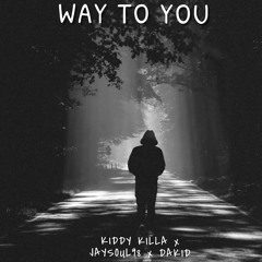 way to you by Kiddykilla x jaysoul x dakid