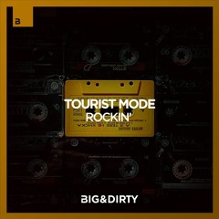 Tourist Mode - Rockin' (Free Download) [Big & Dirty Records]