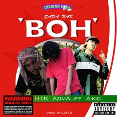 H1k x AzimAliff x A-Kid - Sapa Nak BOH (Prod By CxPD )