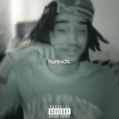 Hunnids.