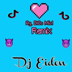 (96) - AY DIOS MIO X KAROL G (REMIX PERREO) - DJ Eiden (Reggaeton 2020))