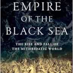 Read EBOOK 💖 The Empire of the Black Sea by Duane W. Roller [KINDLE PDF EBOOK EPUB]