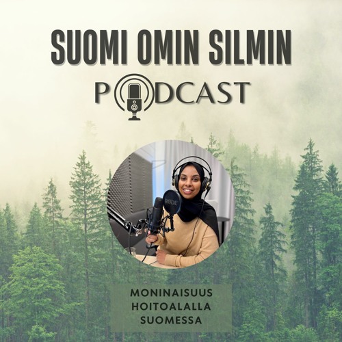 Suomi Omin Silmin: Moninaisuus hoitoalalla Suomessa. Vieraana Fadumo Ali.