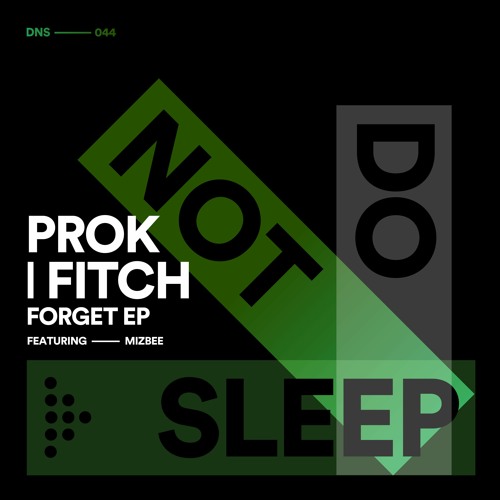 Prok | Fitch feat. Mizbee - Forget [Do Not Sleep]