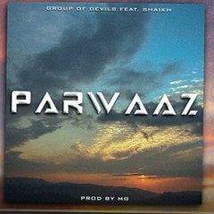 Parwaaz || Group Of Devils feat. Shaikh || (Prod. MG)