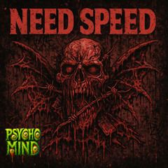 Need Speed - PsychoMind (OFFICIAL) [FREE DL]