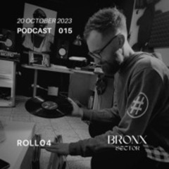 Bronx Sector Podcast #015 - ROLL04 [Vinyl Set]