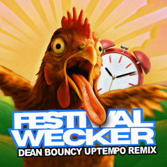 FESTIVAL WECKER (DΞΛN Bouncy Uptempo Remix)