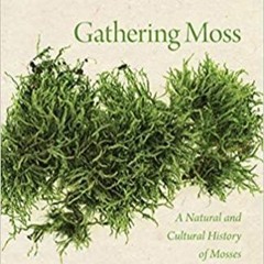 Read* Gathering Moss: A Natural and Cultural History of Mosses