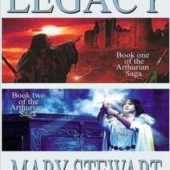 (PDF) Books Download Legacy: Arthurian Saga BY Mary Stewart (Read-Full#