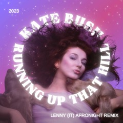 Kate Bush - Running Up That Hill (LENny Afronight Remix)