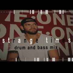 strange times - drum & bass mix