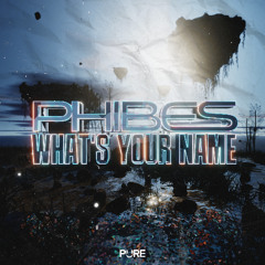 Phibes - Whats your name