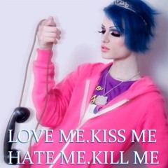Love Me Kiss Me Hate Me Kill Me (Feat. Kirstie Anne)