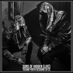 TECHNO YOUTH SESSIONS [012] / SONS OF HIDDEN (LIVE)