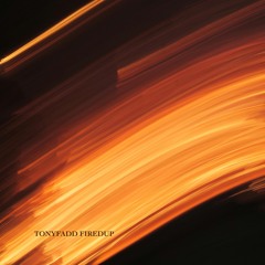 Tony Fadd - "Fired Up"