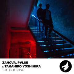 ZANOVA, PVLSE & Takahiro Yoshihira - This Is Techno