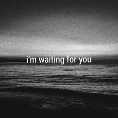 I’m waiting for us!