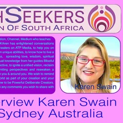 Truth Seekers Talk with KAren Swain; Why We Came to Earth!