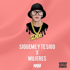 Mozart LP, J Quiles & Daddy Yankee - Mujeres x Sigueme Y Te Sigo (Maqui Alvarez Mashup) [PREVIEW]