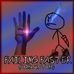 FAILING FASTER (Ferikkusu's Finished Cover)