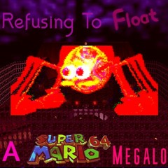 Refusing To Float (Run Of A Lifetime) [A Sm64 Megalovania] (+FLP)