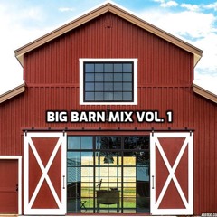 Big Barn Country Mix, Volume 1 (VOL 8 OUT NOW)