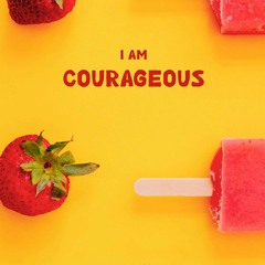 COURAGEOUS  - inviting healthy change 😛 (Intuitive Eating 29 of 30)