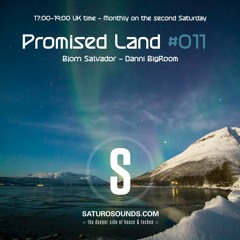 Promised Land 011 - 10/08/2022 - Bjorn Salvador / Danni BigRoom - Saturo Sounds