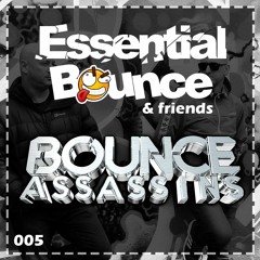 Essential Bounce & Friends 005 - Bounce Assassins