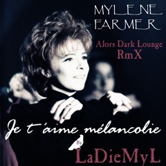 Je T'AiMe MélaNCoLie - ALoRS DaRK LouNGe RmX by LaDieMyL