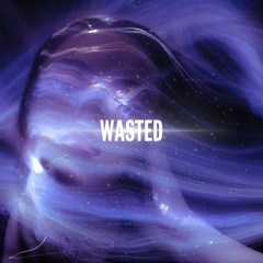 Wasted