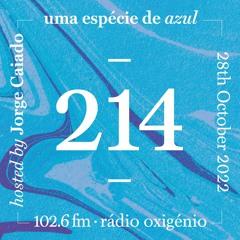 214. Uma Espécie de Azul Radio Show 28.10.22 (English)