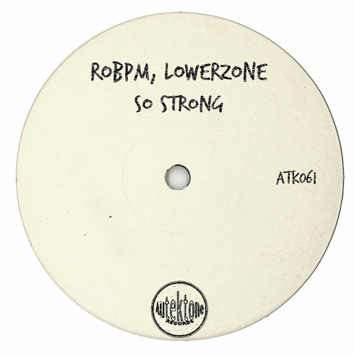 ATK061 - ROBPM, Lowerzone  "So Strong" (Preview)(Autektone Records)(Out Now)