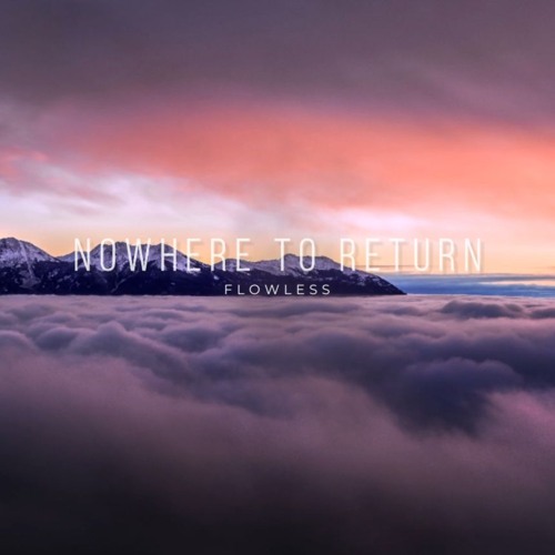 Flow Less Song Stream Nowhere to Return by Flowless | Listen online for free on SoundCloud