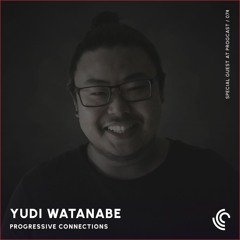 Yudi Watanabe | Progressive Connections #074