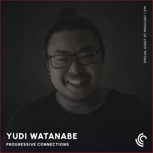 Yudi Watanabe | Progressive Connections #074